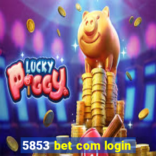 5853 bet com login